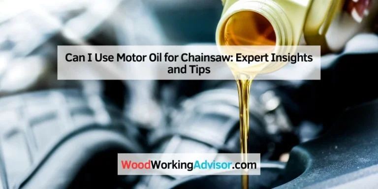 Can I Use Motor Oil for Chainsaw