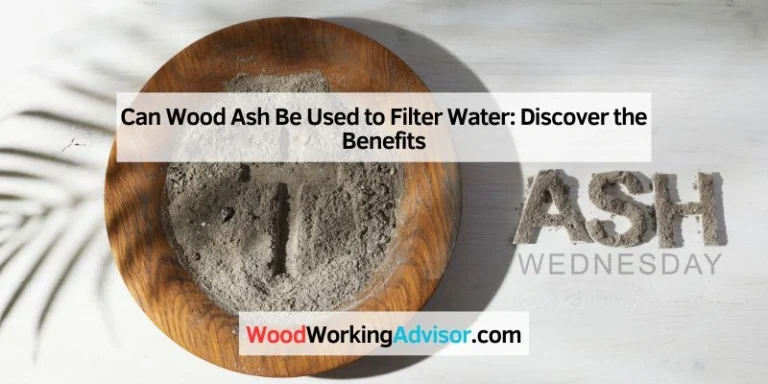 Can Wood Ash Be Used to Filter Water