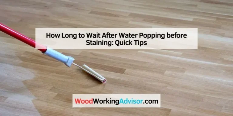 How Long to Wait After Water Popping before Staining