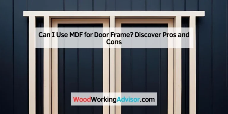 Can I Use MDF for Door Frame