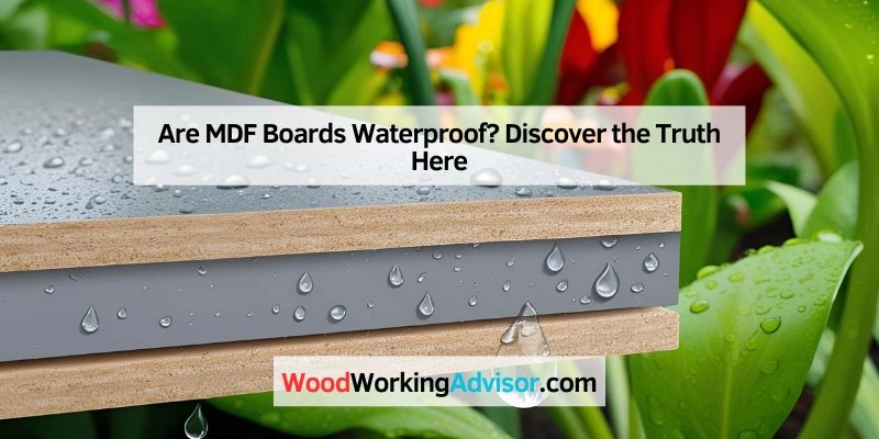 Are MDF Boards Waterproof