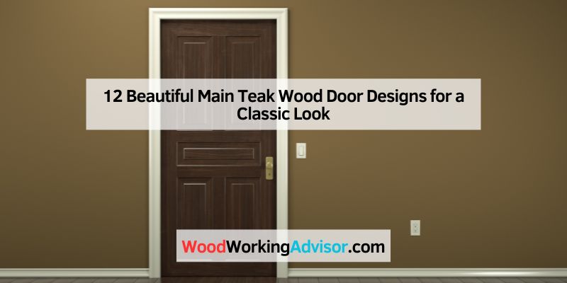 12 Beautiful Main Teak Wood Door Designs for a Classic Look