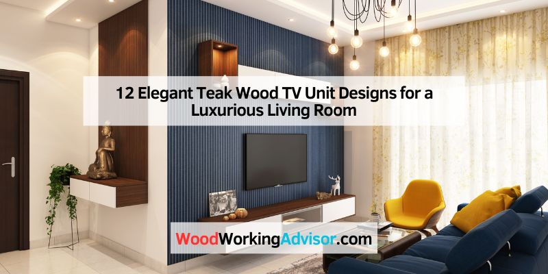 12 Elegant Teak Wood TV Unit Designs for a Luxurious Living Room