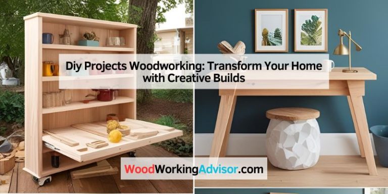 DIY Projects Woodworking: Transform Your Home with Creative Builds