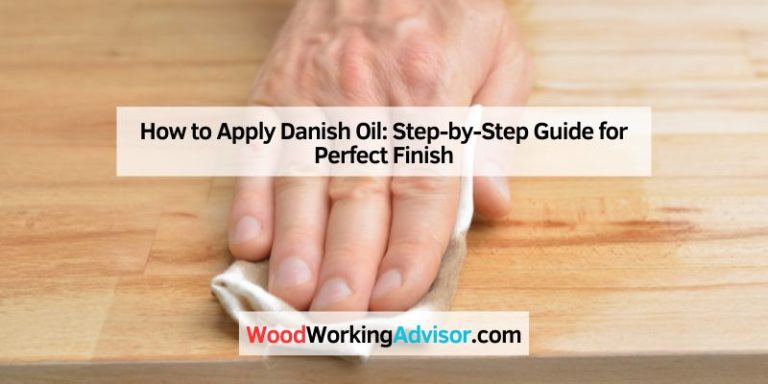 How to Apply Danish Oil: Step-by-Step Guide for Perfect Finish