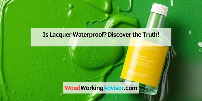Is Lacquer Waterproof? Discover the Truth!