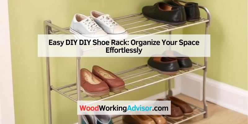 Easy DIY DIY Shoe Rack: Organize Your Space Effortlessly