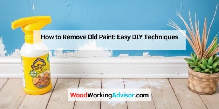 How to Remove Old Paint: Easy DIY Techniques