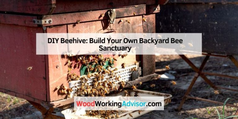 DIY Beehive: Build Your Own Backyard Bee Sanctuary