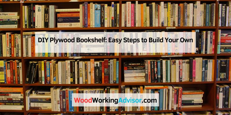 DIY Plywood Bookshelf: Easy Steps to Build Your Own