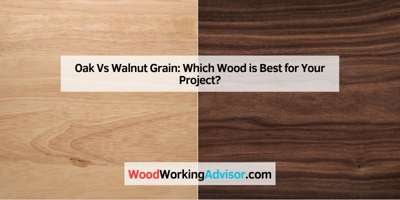 Oak Vs Walnut Grain
