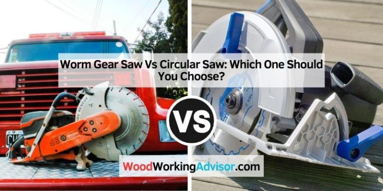Worm Gear Saw Vs Circular Saw