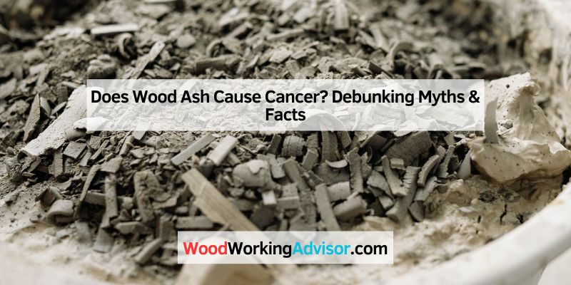 Does Wood Ash Cause Cancer