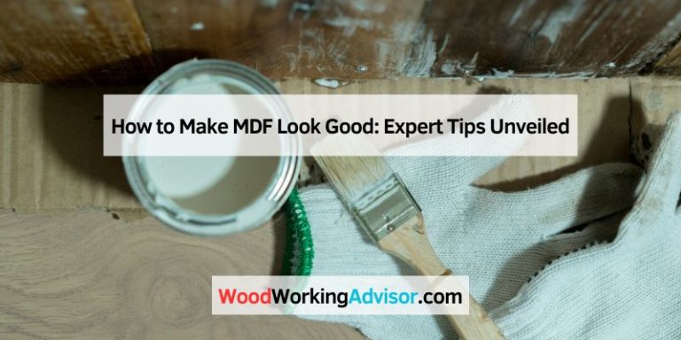 How to Make MDF Look Good