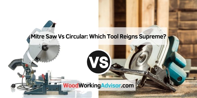 Mitre Saw Vs Circular