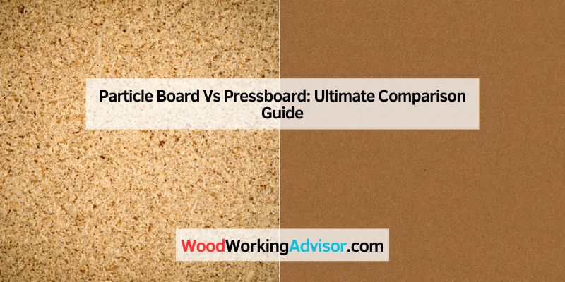 Particle Board Vs Pressboard
