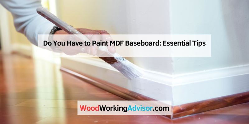 Do You Have to Paint MDF Baseboard