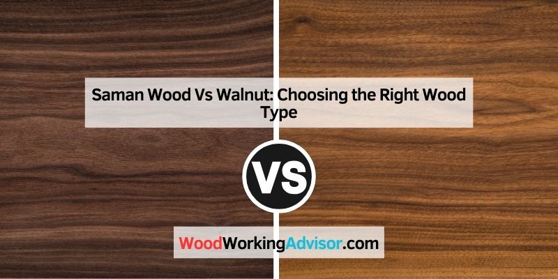 Saman Wood Vs Walnut