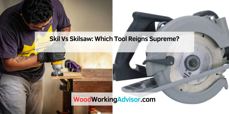 Skil Vs Skilsaw: Which Tool Reigns Supreme?