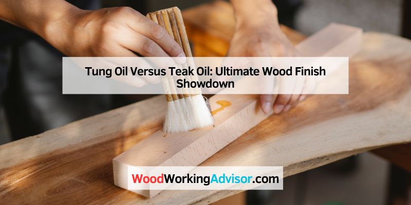 Tung Oil Versus Teak Oil