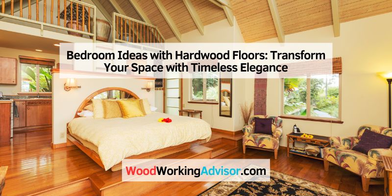 Bedroom Ideas with Hardwood Floors
