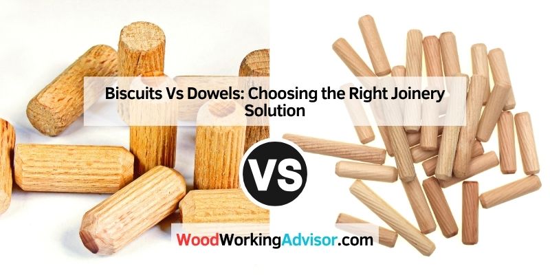 Biscuits Vs Dowels