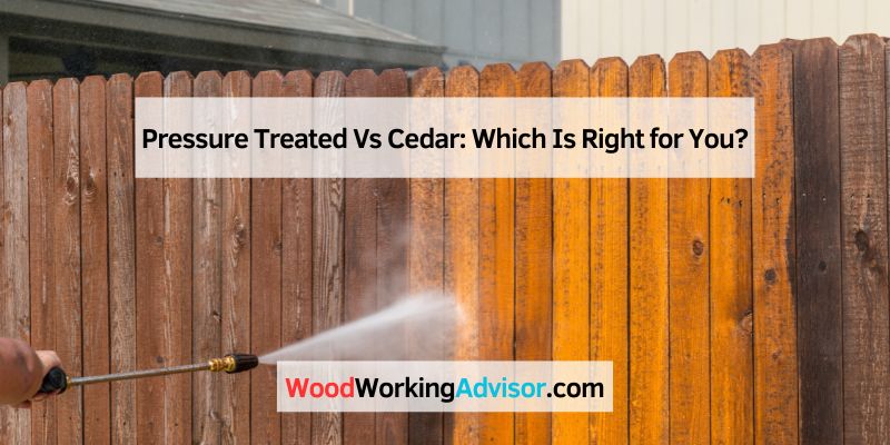 Pressure Treated Vs Cedar