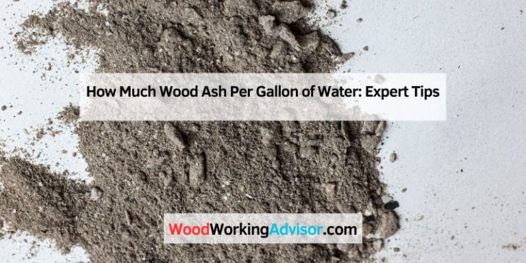 How Much Wood Ash Per Gallon of Water