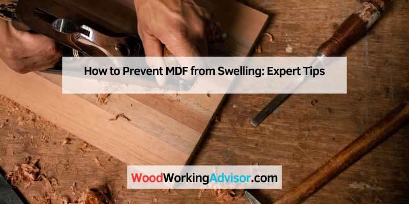 How to Prevent MDF from Swelling