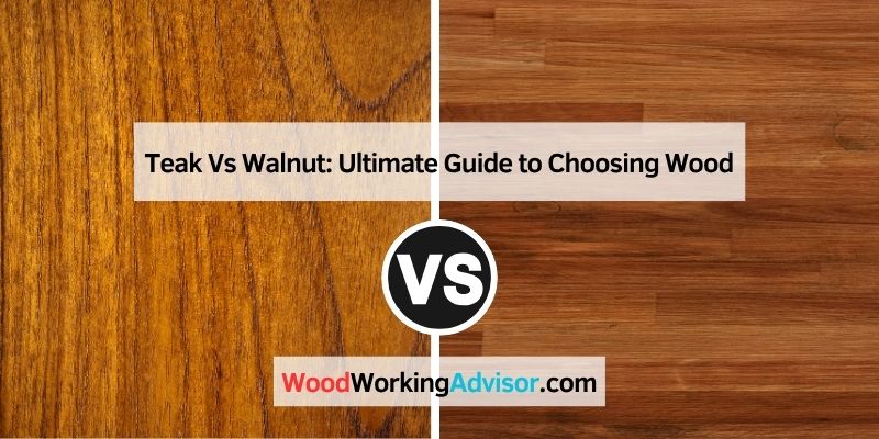 Teak Vs Walnut