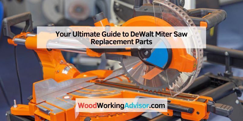 Your Ultimate Guide to DeWalt Miter Saw Replacement Parts