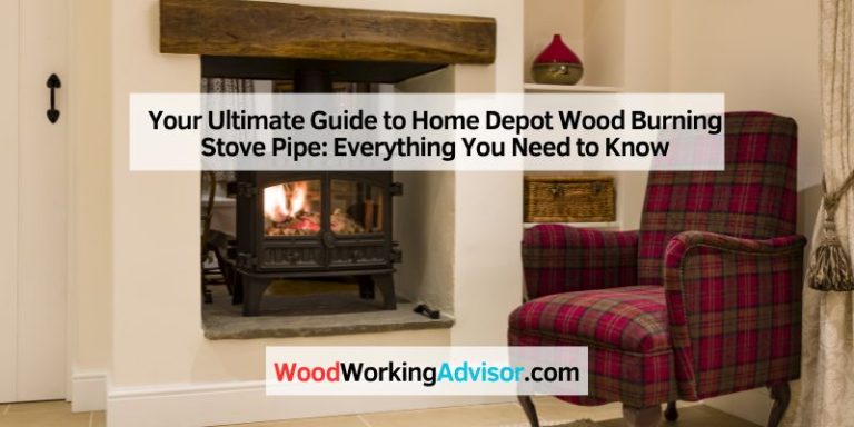 Your Ultimate Guide to Home Depot Wood Burning Stove Pipe