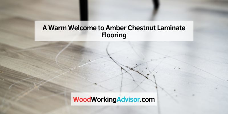 A Warm Welcome to Amber Chestnut Laminate Flooring