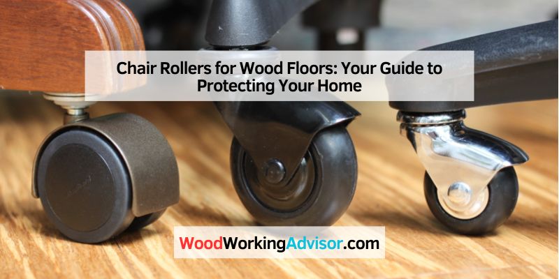 Chair Rollers for Wood Floors