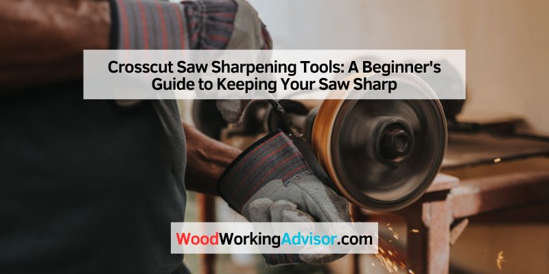 Crosscut Saw Sharpening Tools