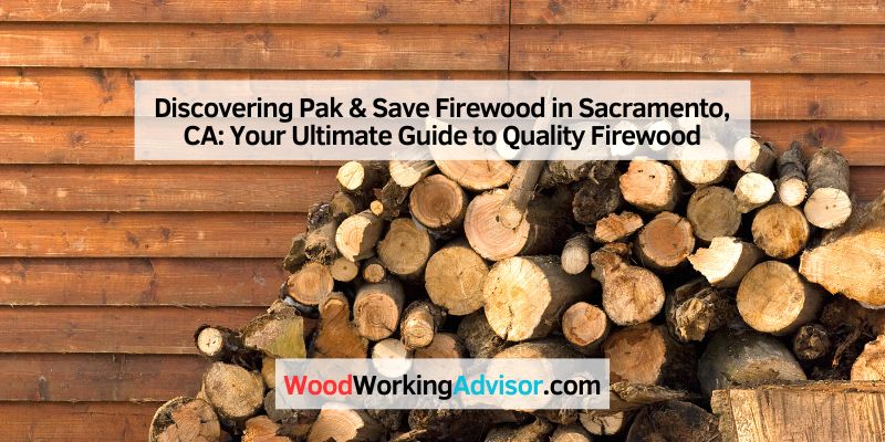 Discovering Pak & Save Firewood in Sacramento, CA