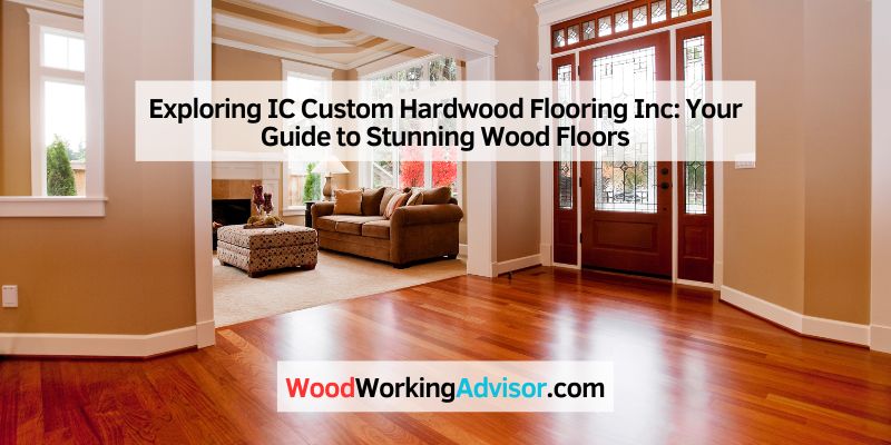 Exploring IC Custom Hardwood Flooring Inc