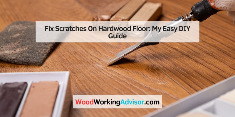 Fix Scratches On Hardwood Floor