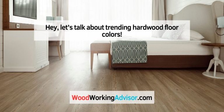 Hey, let’s talk about trending hardwood floor colors!
