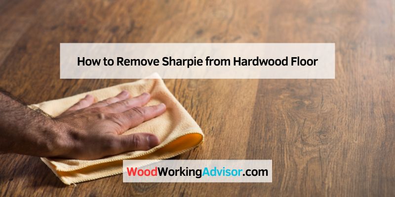 How to Remove Sharpie from Hardwood Floor
