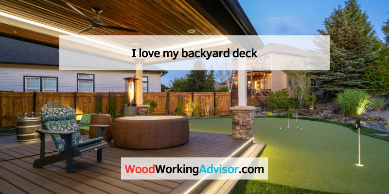 I love my backyard deck