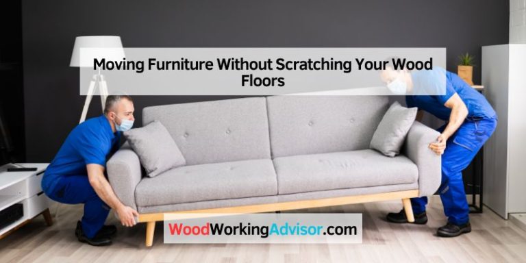 Moving Furniture Without Scratching Your Wood Floors