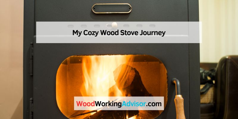 My Cozy Wood Stove Journey