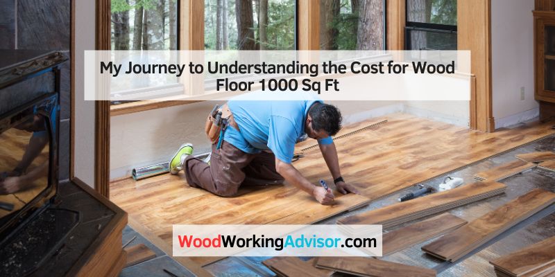 My Journey to Understanding the Cost for Wood Floor 1000 Sq Ft