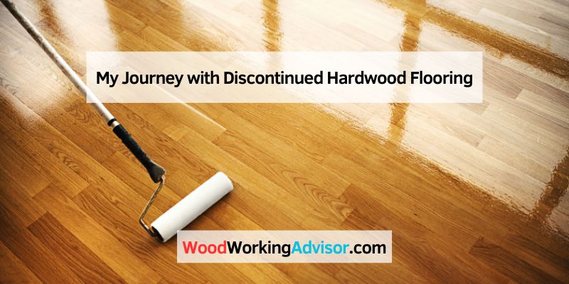 My Journey with Discontinued Hardwood Flooring
