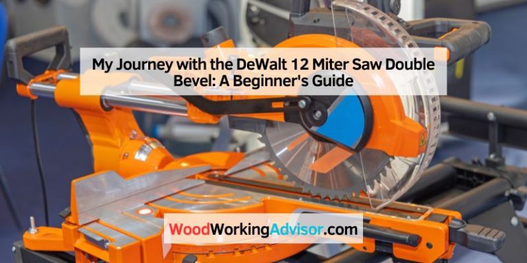 My Journey with the DeWalt 12 Miter Saw Double Bevel