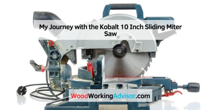My Journey with the Kobalt 10 Inch Sliding Miter Saw