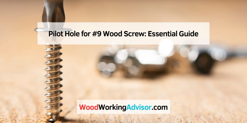 Pilot Hole for #9 Wood Screw