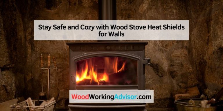 Stay Safe and Cozy with Wood Stove Heat Shields for Walls