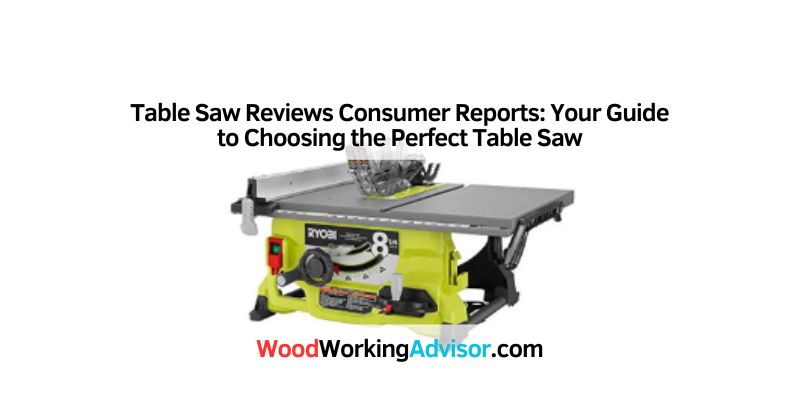 Table Saw Reviews Consumer Reports